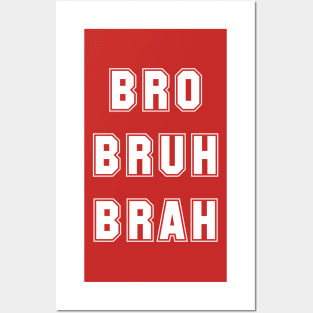 Bro Bruh Brah Posters and Art